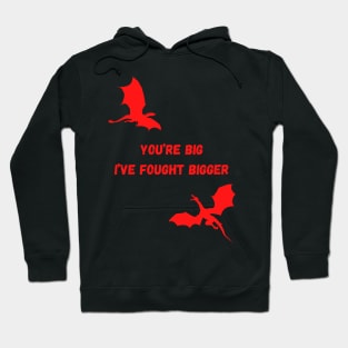 You are big I have fought bigger Quote Hoodie